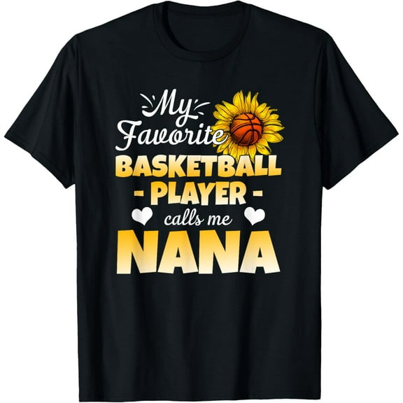 My Favorite Basketball Player Calls Me Nana T-Shirt