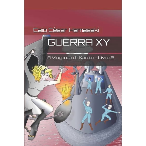 Trilogia Guerra Xy: Guerra XY : A Vingança de Karolin - Livro 2 (Series #2) (Paperback)