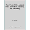 WaterYoga: Water-Assisted Poses for Posture, Flexibility and Well-Being [Paperback - Used]