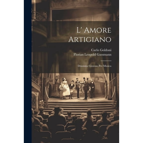 L' Amore Artigiano: Dramma Giocoso Per Musica (Paperback)