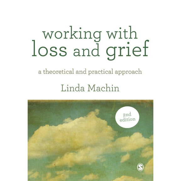 Working with Loss and Grief: A Theoretical and Practical Approach, (Paperback)