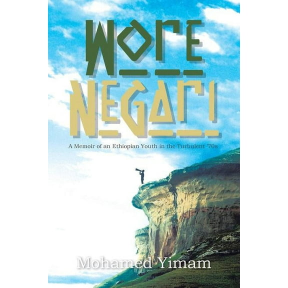 Wore Negari: A Memoir of an Ethiopian Youth in the Turbulent '70s (Paperback)