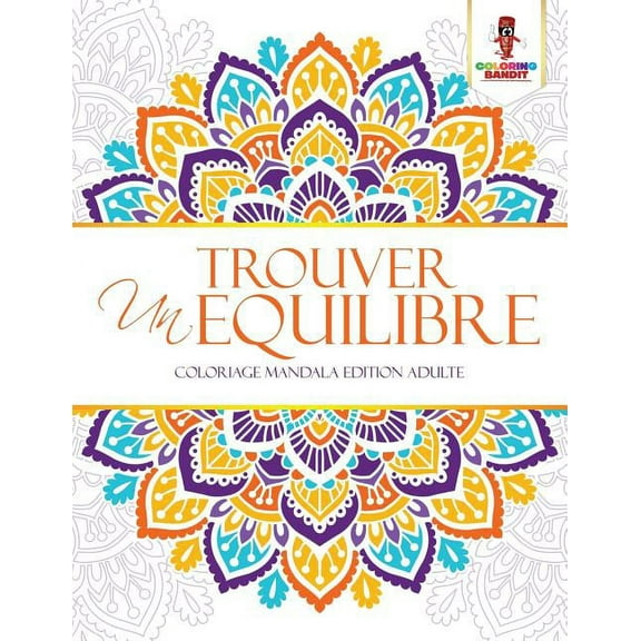 Trouver un Equilibre: Coloriage Mandala Edition Adulte, (Paperback)