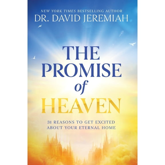 The Promise of Heaven: 31 Reasons to Get Excited About Your Eternal Home, (Paperback)