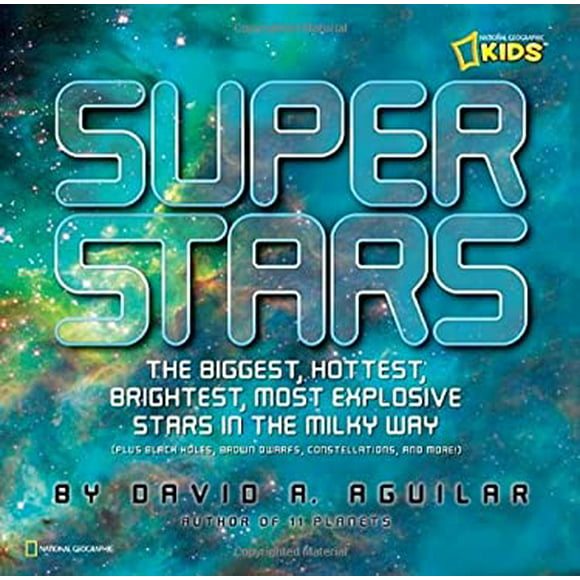 Super Stars : The Biggest, Hottest, Brightest, and Most Explosive Stars in the Milky Way 9781426306020 Used / Pre-owned