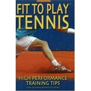 Fit to Play Tennis: High Performance Training Tips [Paperback - Used]