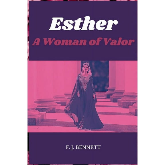 Esther: A Woman of Valor (Paperback)