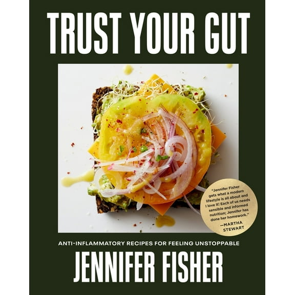 Trust Your Gut: Anti-Inflammatory Recipes for Feeling Unstoppable, (Hardcover)