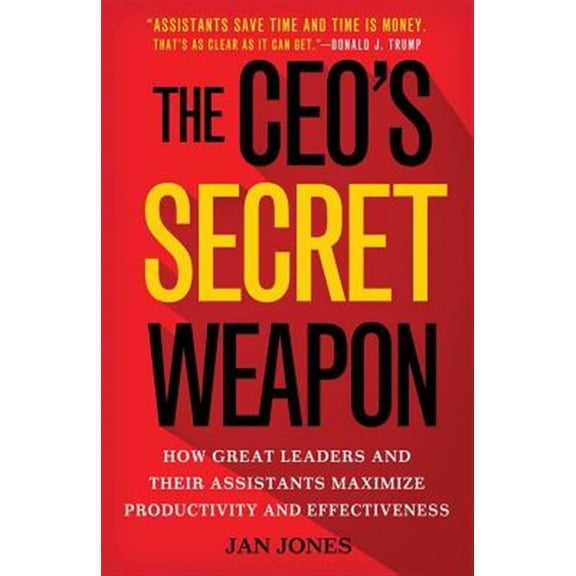 Pre-Owned The Ceo's Secret Weapon: How Great Leaders and Their Assistants Maximize Productivity and Effectiveness (Hardcover) 1137444231 9781137444233
