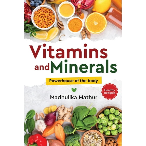 Vitamins and Minerals - Powerhouse of The Body, (Paperback)