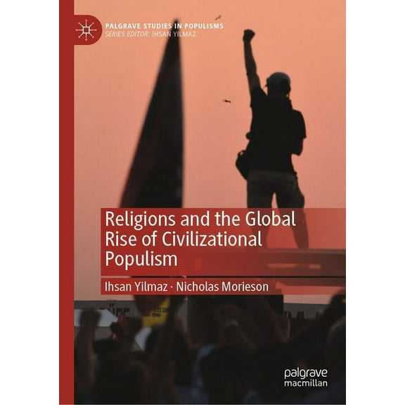 Palgrave Studies in Populisms Religions and the Global Rise of Civilizational Populism, (Hardcover)