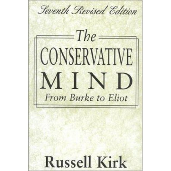 Pre-Owned The Conservative Mind: From Burke to Eliot (Hardcover) 0895267241 9780895267245