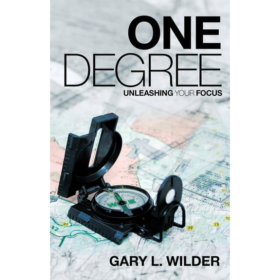 One Degree: Unleashing Your Focus, (Paperback)
