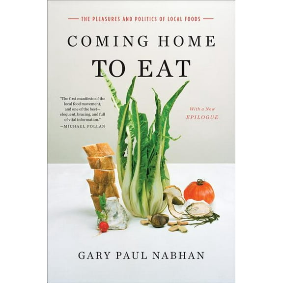 Coming Home to Eat: The Pleasures and Politics of Local Food, (Paperback)