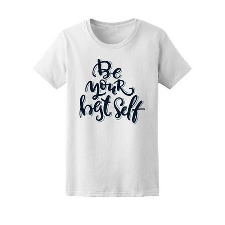 Be Your Best Self, Inspiration Tee Women's -Image by (Be The Best Images)