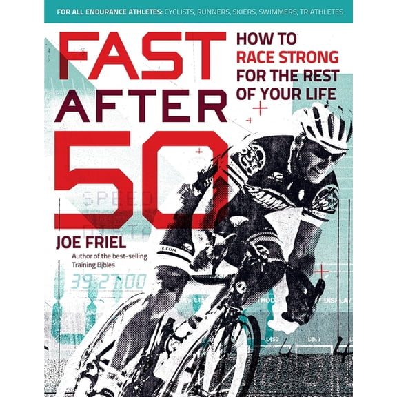 Fast After 50: How to Race Strong for the Rest of Your Life, (Paperback)