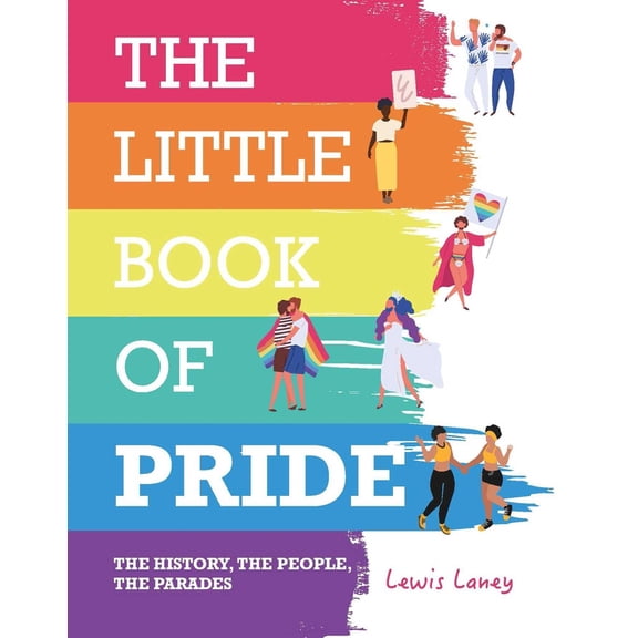 Pre-Owned The Little Book of Pride: The History, the People, the Parades (Hardcover) 1912983168 9781912983162