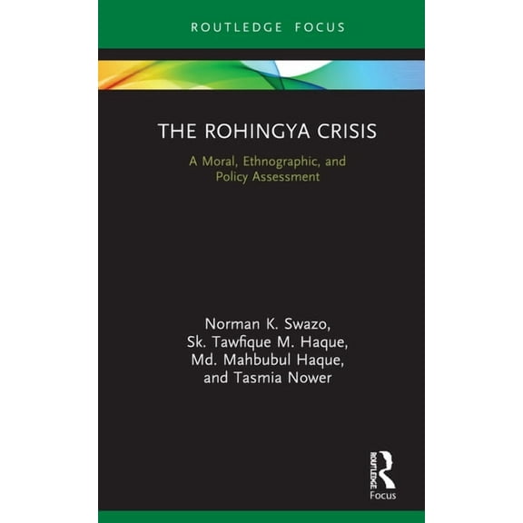 The Rohingya Crisis: A Moral, Ethnographic, and Policy Assessment, (Hardcover)