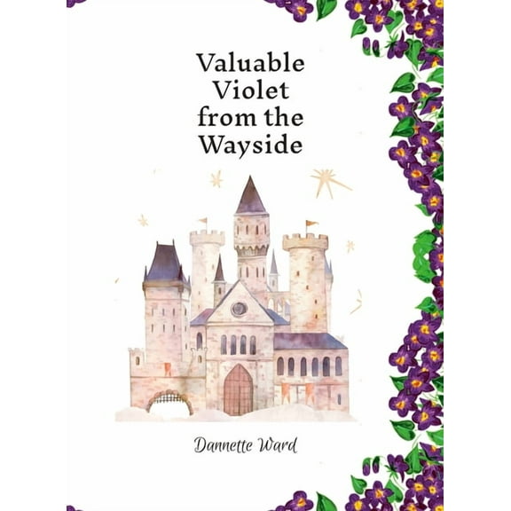 Valuable Violet from the Wayside, (Hardcover)
