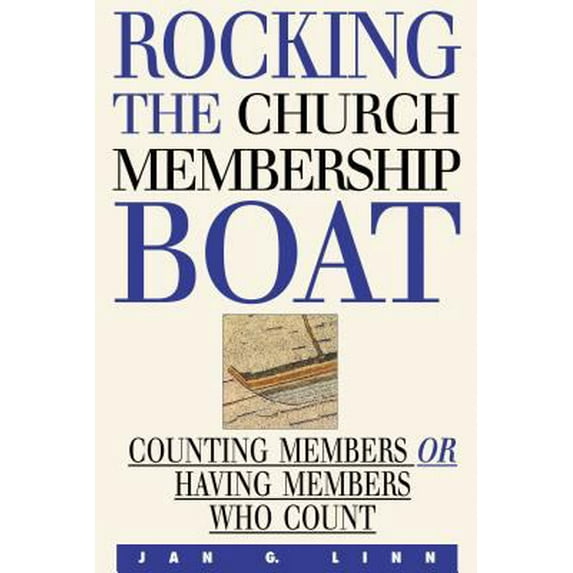 Pre-Owned Rocking the Church Membership Boat: Counting Members or Having Members Who Count (Paperback) 0827232241 9780827232242