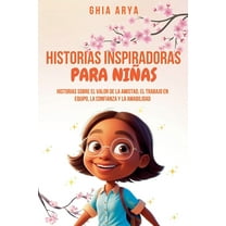 Historias Inspiradoras Para Niñas: Historias Sobre El Valor De La Amistad, El Trabajo En Equipo, La Confianza Y La Amabi, (Paperback)