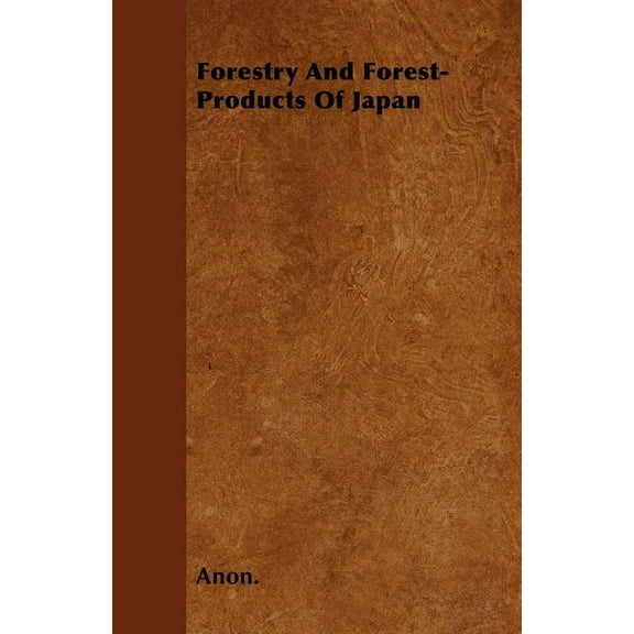 Forestry And Forest-Products Of Japan (Paperback)