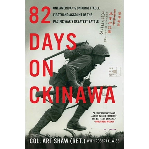 Pre-Owned 82 Days on Okinawa: One American's Unforgettable Firsthand Account of the Pacific War's Greatest Battle (Paperback) 006290745X 9780062907455