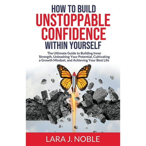 How to Build Unstoppable Confidence Within Yourself (Paperback)