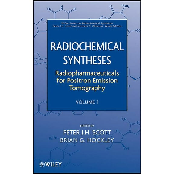 Wiley Radiochemical Syntheses Radiopharmaceuticals for Positron Emission Tomography, Volume 1, (Hardcover)