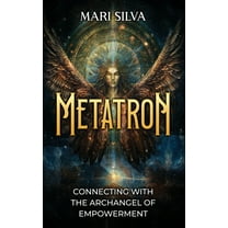 Metatron: Connecting with the Archangel of Empowerment, (Hardcover)