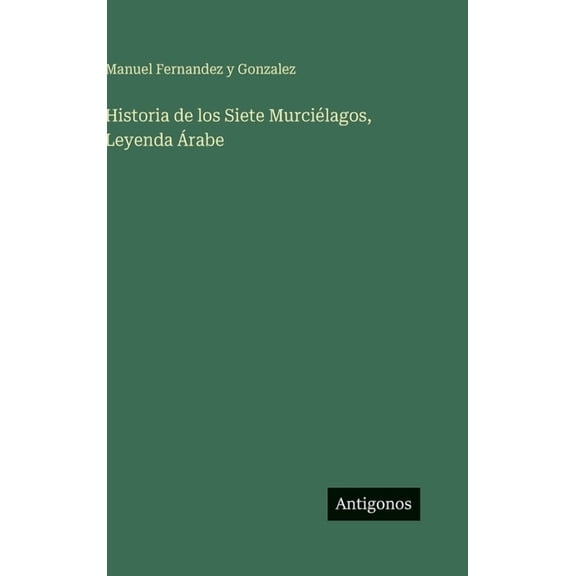 Historia de los Siete Murciélagos, Leyenda Ãrabe, (Hardcover)