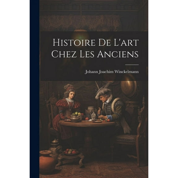 Histoire De L'art Chez Les Anciens (Paperback)