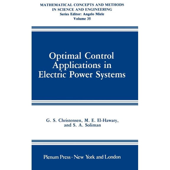 Mathematical Concepts and Methods in Sci Optimal Control Applications in Electric Power Systems, Book 35, (Hardcover)