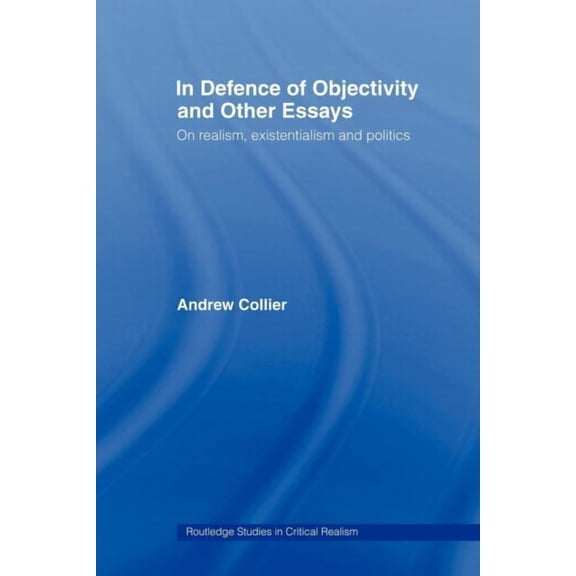 Routledge Studies in Critical Realism In Defence of Objectivity, (Paperback)