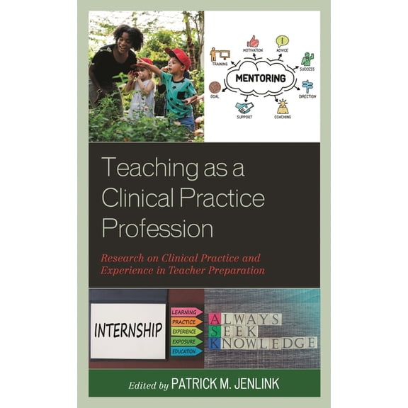 Teaching as a Clinical Practice Profession: Research on Clinical Practice and Experience in Teacher Preparation, (Hardcover)