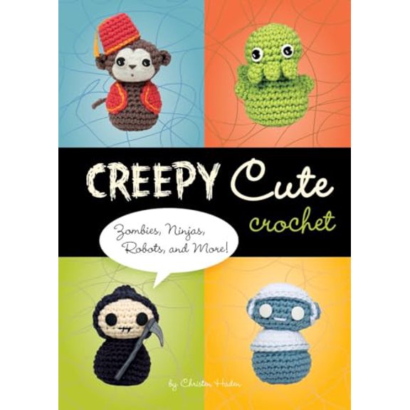 Pre-Owned Creepy Cute Crochet: Zombies, Ninjas, Robots, and More!, 9781594742323, 1594742324, Hardcover, First Edition edition
