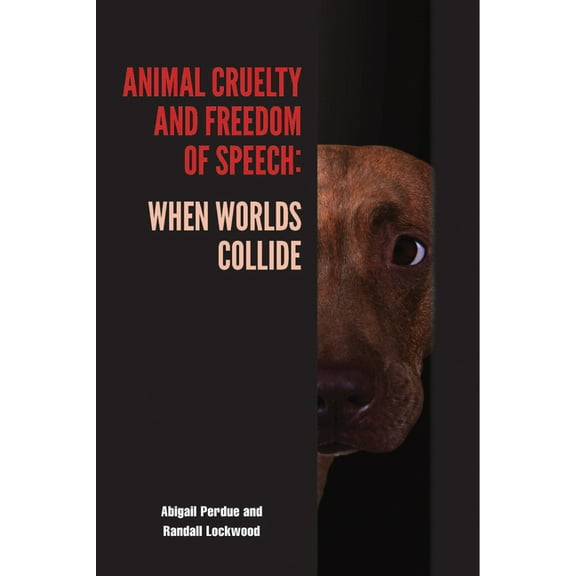 New Directions in the Human-Animal Bond: Animal Cruelty and Freedom of Speech: When Worlds Collide (Paperback)