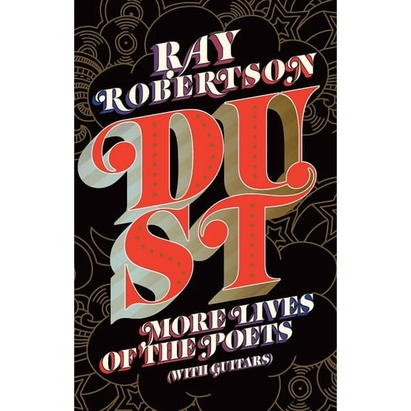 Dust: More Lives of the Poets (with Guitars), (Paperback)