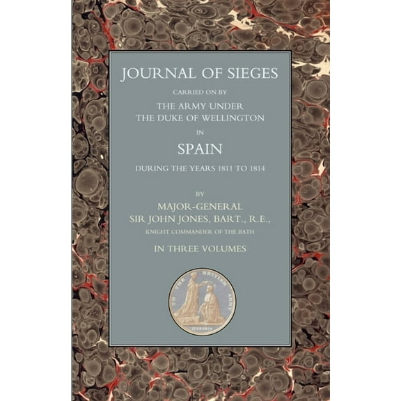 Journals of Sieges : Carried on by The Army Under the Duke of Wellington in Spain During the Years 1811 to 1814 Volume 1 (Paperback)