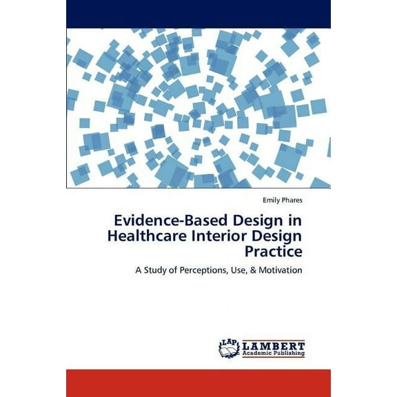 Evidence-Based Design in Healthcare Interior Design Practice (Paperback)