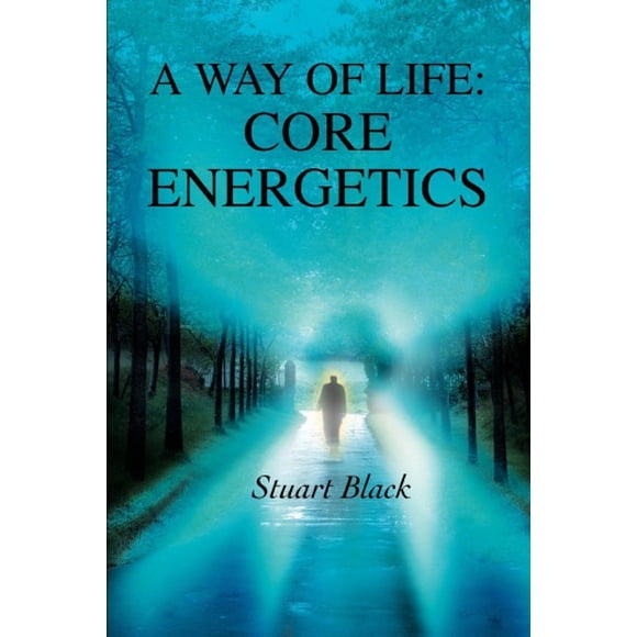 A Way of Life: Core Energetics