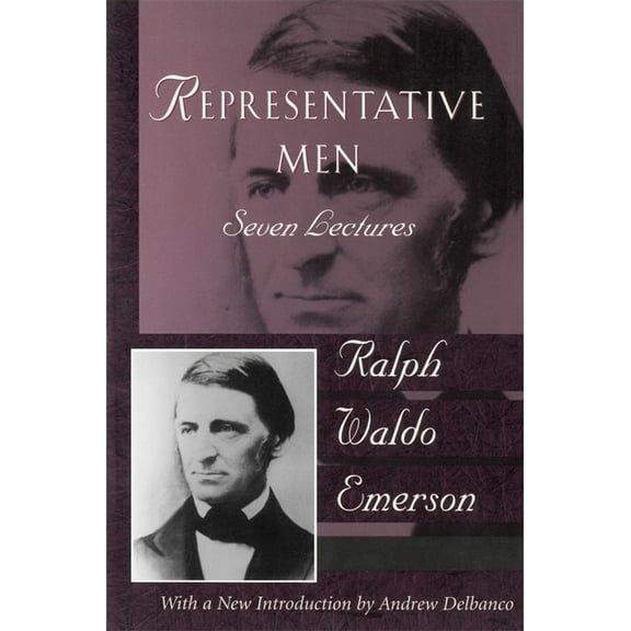 Representative Men: The Collected Works of Ralph Waldo Emerson, Vol IV, (Paperback)