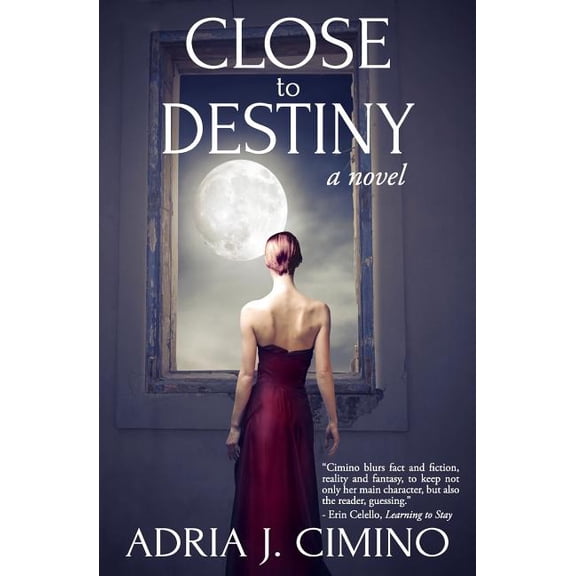 Close to Destiny  Paperback  Adria J. Cimino