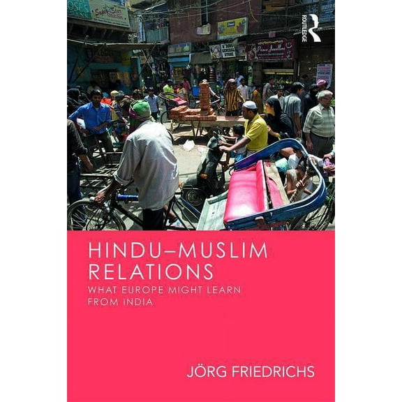 Hindu-Muslim Relations: What Europe Might Learn from India, (Paperback)