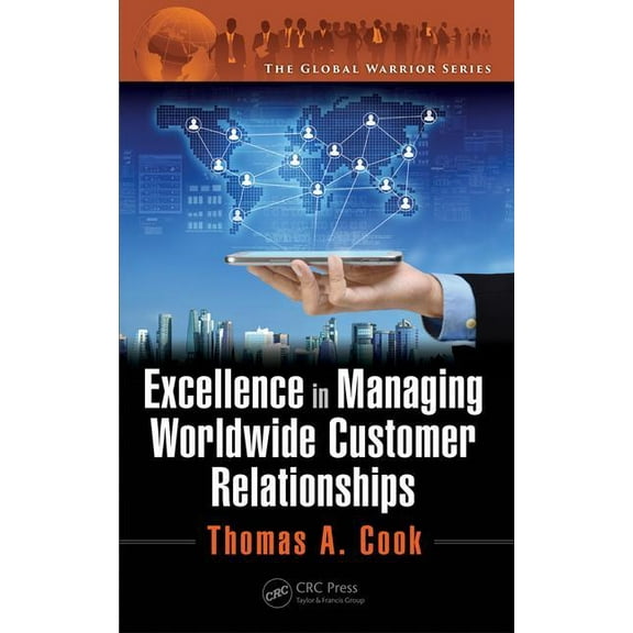 Global Warrior Excellence in Managing Worldwide Customer Relationships, Book 5, (Hardcover)