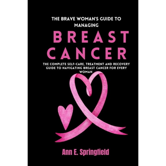 The Brave Woman's Guide To Managing Breast Cancer, (Paperback)