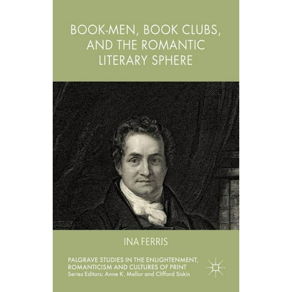 Palgrave Studies in the Enlightenment, R Book-Men, Book Clubs, and the Romantic Literary Sphere, (Hardcover)