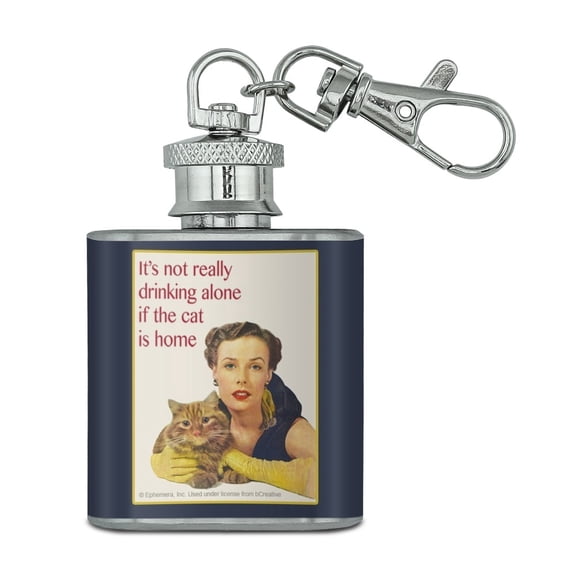It's Not Really Drinking Alone if the Cat is Home Funny Humor Stainless Steel 1oz Mini Flask Key Chain