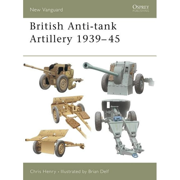 New Vanguard: British Anti-tank Artillery 1939–45 (Series #98) (Paperback)