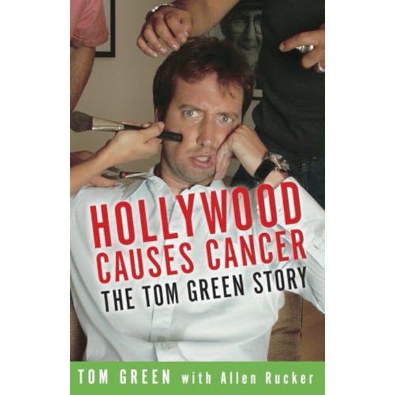 Pre-Owned Hollywood Causes Cancer: The Tom Green Story, 9781400052776, 1400052777, Paperback,